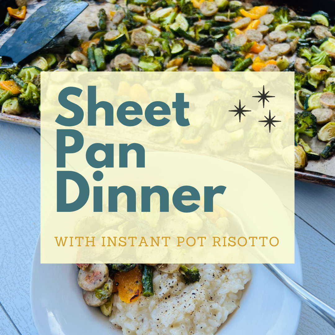 Sheet Pan Dinner with Instant Pot Risotto • Everyday M and K